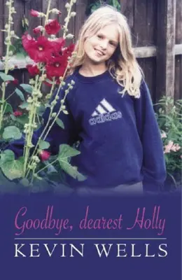 Goodbye, Dearest Holly von Kevin Wells. 9780907633020