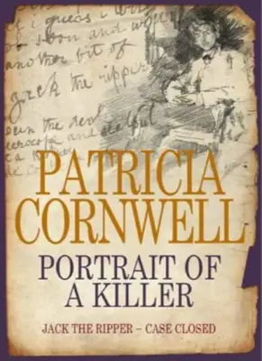 Portrait of a Killer: Jack the Ripper - Case Closed By Patricia .9780316861595