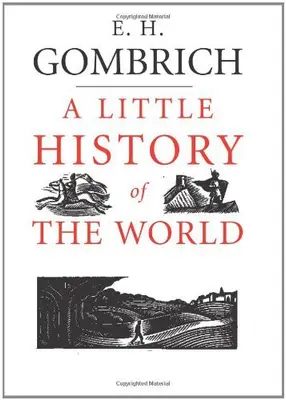 A Little History of the World (Deckle Edge) By Ernst Gombrich,Caroline Mustill