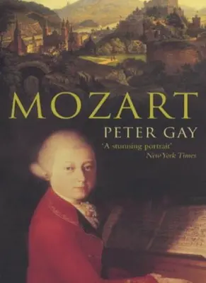 Mozart (Lives) von Peter Gay