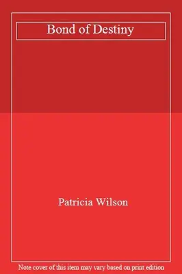 Bond of Destiny by Patricia Wilson. 9780263764796