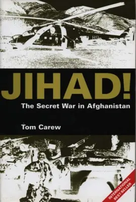 Jihad!: The Secret War in Afghanistan By Tom Carew