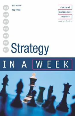 Strategy in a Week By Bob Norton, Ray Irving