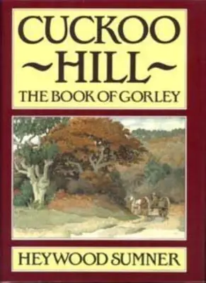 Cuckoo Hill: Book of Gorley By Heywood Sumner