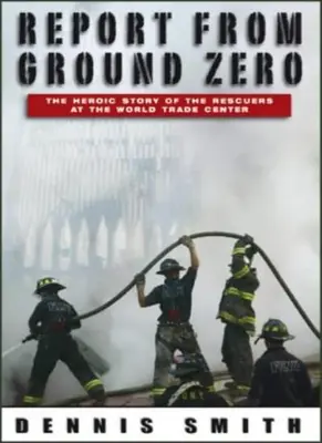 Report from Ground Zero von Dennis Smith. 9780385604659