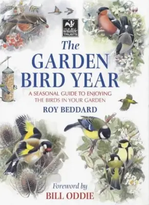 The Garden Bird Year By Roy Beddard, Bill Oddie