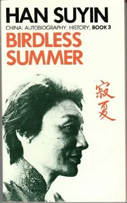 Birdless Summer (China: Autobiografie, Geschichte, Band 3) von Han Suyin