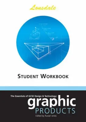 The Essentials of GCSE Design & Technology: Graphic Products Worksheets (Lonsda