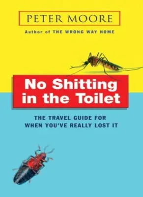 No sh*tting in the Toilet By Peter Moore. 9780553814514
