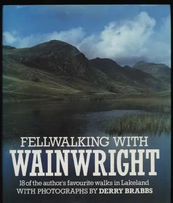 Fellwalking mit Wainwright: 18 der Lieblingswanderungen des Autors