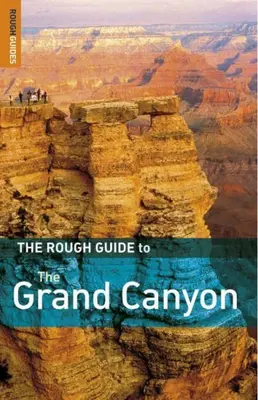 Der grobe Führer zum Grand Canyon (grober Führer Reiseführer) von Greg Ward, Ro