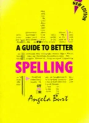 A Guide to Better Spelling New Edition By Angela Burt