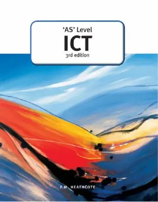 AS Level ICT (A Level ICT) von Pat M. Heathcote