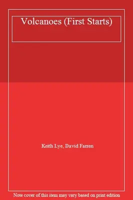 Volcanoes (First Starts) By Keith Lye, David Farren