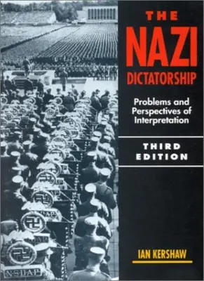 The Nazi Dictatorship: Problems and Perspectives of Interpretat .9780340550472