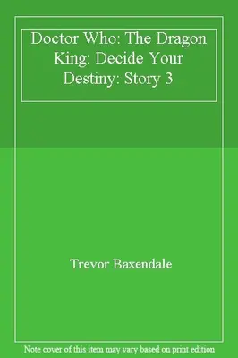Doctor Who: The Dragon King: Decide Your Destiny: Story 3