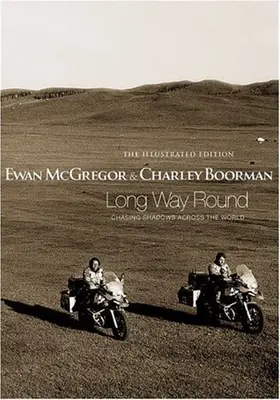 Long Way Round: The Illustrated Edition von Ewan McGregor, Charley Boorman