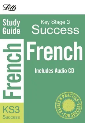 Letts Key Stage 3 Success - French (inc. Audio CD): Study Guide By Julie Adams