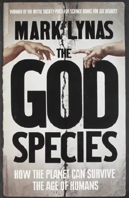 The God Species: How the Planet Can Survive the Age of Humans By Mark Lynas