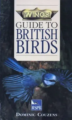 Wings Guide to British Birds By Dominic Couzens