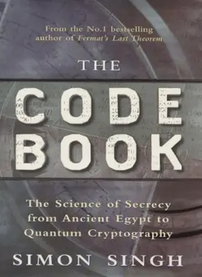 The Code Book: The Science of Secrecy from Ancient Egypt to Quantum Cryptograph