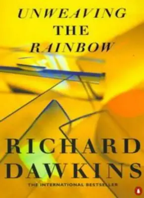 Unweaving the Rainbow: Science, Delusion and the Appetite for Wonder (Penguin P