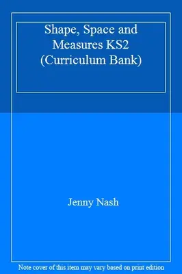 Shape, Space and Measures KS2 (Curriculum Bank) By Jenny Nash