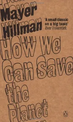 How We Can Save the Planet By Mayer Hillman, Tina Fawcett