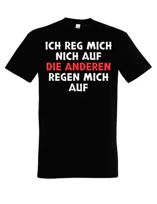 Herren T-Shirt DIE ANDEREN REGEN MICH AUF Fun-Print Lustig Statement Geschenk