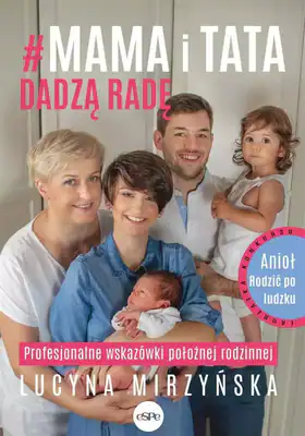Mama i tata dadzą radę. Profesjonalne wskazówki położnej rodzinnej ESPE