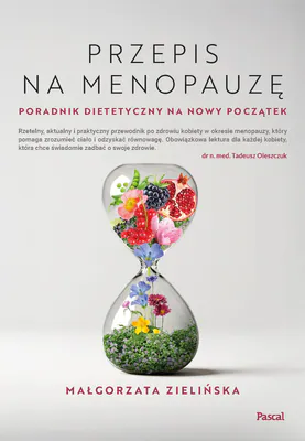 Przepis na menopauzę. Poradnik dietetyczny na nowy początek Pascal