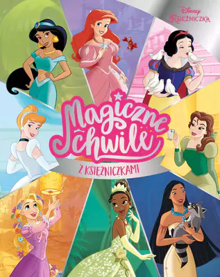 Magiczne chwile z księżniczkami. Disney Olesiejuk Sp. z o.o.